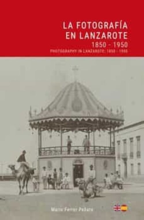 La Fotografía en Lanzarote 1850 - 1950 | Mario Ferrer Peñate