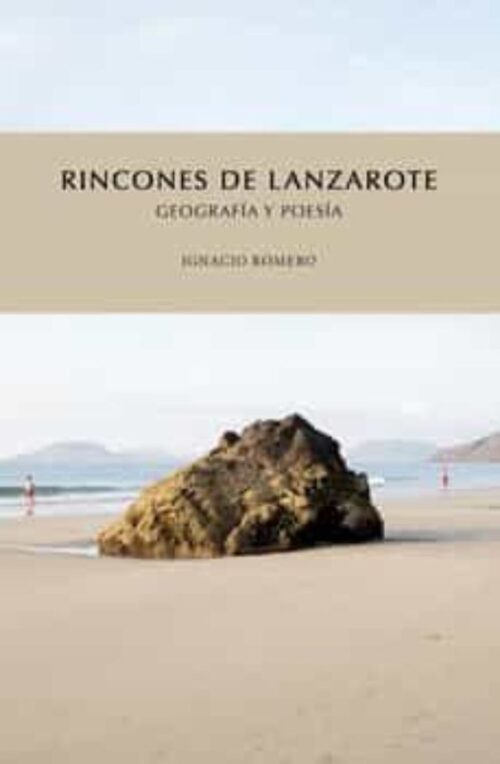 Rincones de Lanzarote - Geografía y Poesía | Ignacio Romero